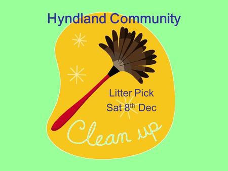 Hyndland Community Litter Pick Sat 8 th Dec. The Lane It’s a place frequented by a lot of our school pupils, its where they “hang around” But it turned.