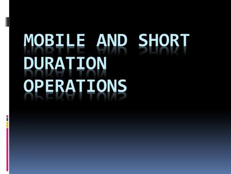 Types of Operations  Moving Operations  Snowplowing  Street Sweeping  Mowing  Blading gravel roads  Striping  Mobile Operations  Litter pick.