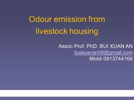 Odour emission from livestock housing Assoc Prof. PhD. BUI XUAN AN Mobil 0913744166.