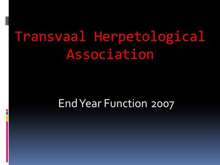 Transvaal Herpetological Association End Year Function 2007.