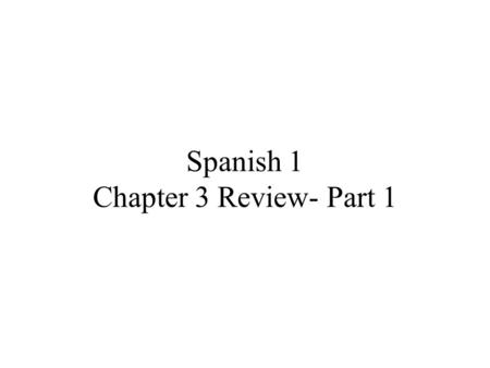 Spanish 1 Chapter 3 Review- Part 1. Vocabulary Verbs phrases –Correr- to run –Montar en bicicleta- to ride a bike –Hacer ejercicio- to do exercise –Leer.
