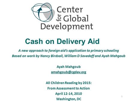 A new approach to foreign aid’s application to primary schooling Based on work by Nancy Birdsall, William D Savedoff and Ayah Mahgoub Ayah Mahgoub