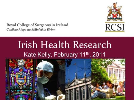 Irish Health Research Kate Kelly, February 11 th, 2011.