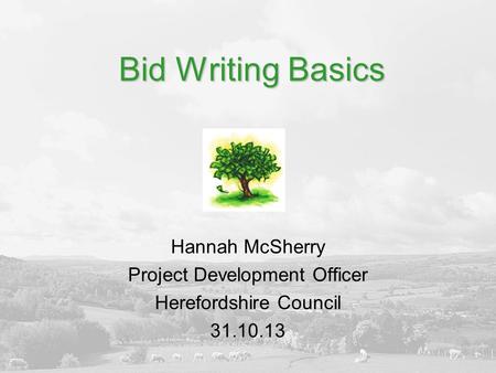 Bid Writing Basics Hannah McSherry Project Development Officer