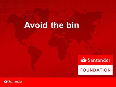 Avoid the bin. Funders Remember Funders want to give money away We need:  Applications that clearly meet our criteria  Evidence that there is a need.
