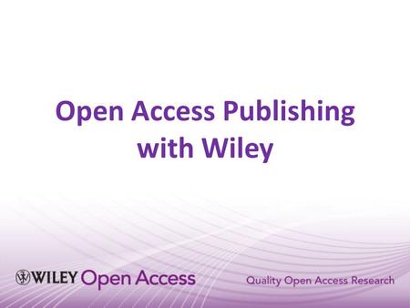 Open Access Publishing with Wiley. Gold v Green Open Access Gold or pay to publish Open Access: Article is made freely accessible online to anyone anywhere.