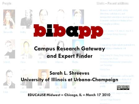 EDUCAUSE Midwest – Chicago, IL – March 17 2010 Campus Research Gateway and Expert Finder Sarah L. Shreeves University of Illinois at Urbana-Champaign.