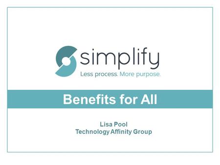 Benefits for All Lisa Pool Technology Affinity Group.