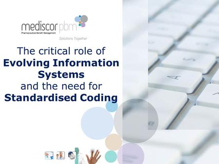 The critical role of Evolving Information Systems and the need for Standardised Coding.