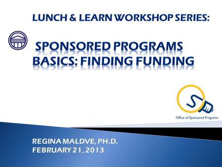  This workshop will provide an overview to the various types of external funding sources  Identify tools to locate funding opportunities  Explain how.