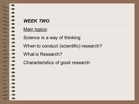 WEEK TWO Main topics: Science is a way of thinking