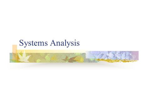 Systems Analysis. We we came from… Planning Analysis Design Implementation Identify Problem/Value. Feasibility Analysis. Project Management.