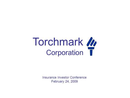 Torchmark Corporation Insurance Investor Conference February 24, 2009.