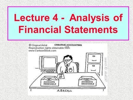 Lecture 4 - Analysis of Financial Statements. Income Statement 2008 2009E Sales5,834,400 7,035,600 COGS4,980,000 5,800,000 Other expenses720,000 612,960.