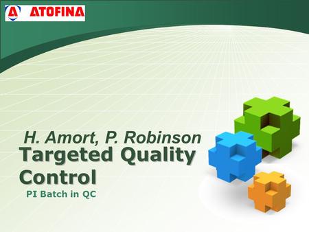 Targeted Quality Control PI Batch in QC H. Amort, P. Robinson.