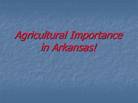 Agricultural Importance in Arkansas!. Northwest Portion of the State.