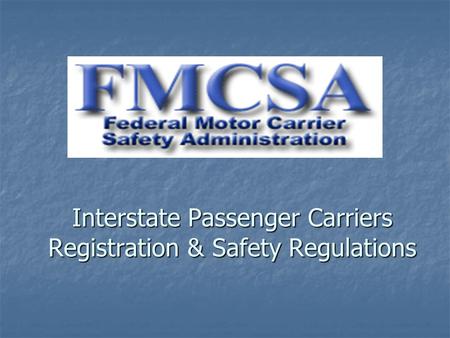 Interstate Passenger Carriers Registration & Safety Regulations.