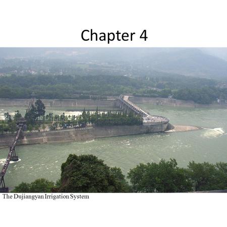 Chapter 4 The Dujiangyan Irrigation System. 4. Natural and Environmental Resources 4.1 Natural resources 4.2 Energy production 4.3 Environmental quality.