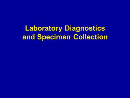 Laboratory Diagnostics and Specimen Collection. Learning Objectives Know the basic components of specimen collection kits for use with suspect avian influenza.