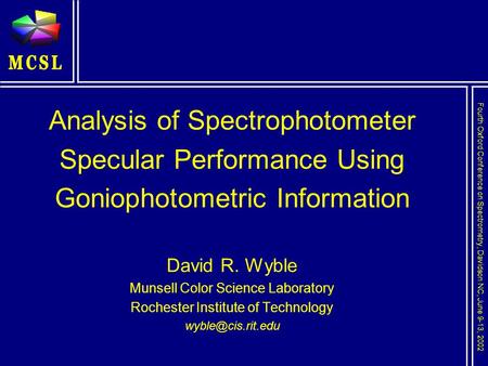 Fourth Oxford Conference on Spectrometry, Davidson NC, June 9-13, 2002 Analysis of Spectrophotometer Specular Performance Using Goniophotometric Information.