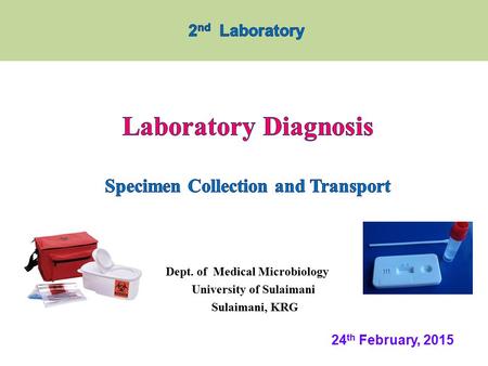 Dept. of Medical Microbiology University of Sulaimani Sulaimani, KRG 24 th February, 2015.