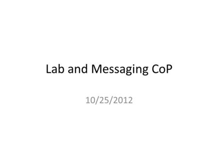 Lab and Messaging CoP 10/25/2012. Agenda Agenda review Introduction to the Specimen Cross-Mapping Table (Specimen CMT) – Background – Expected uses –