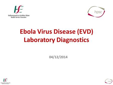Ebola Virus Disease (EVD) Laboratory Diagnostics 04/12/2014.