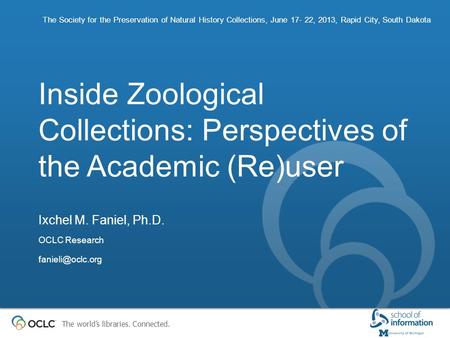 The world’s libraries. Connected. Inside Zoological Collections: Perspectives of the Academic (Re)user The Society for the Preservation of Natural History.