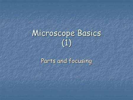 Microscope Basics (1) Parts and focusing. Label the Compound Light Microscope Ocular lens Body Tube Coarse Adjustment Knob Fine adjustment Knob Revolving.