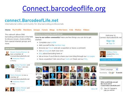 Connect.barcodeoflife.org. Promote barcoding as a global standard Build participation Working Groups BARCODE standard International Conferences.