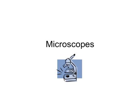 Microscopes. How are Microscopes Used? Micro “tiny” – scope “to view” How big is a….. Can see substances or structures not visible to the naked eye.