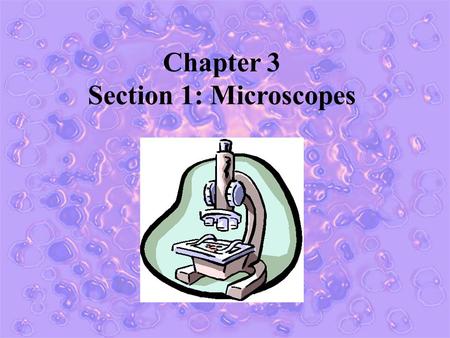 Chapter 3 Section 1: Microscopes. Cells Under the Microscope Objectives: Describe how scientists measure the length of objects. Relate magnification and.