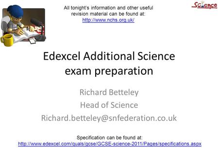 Edexcel Additional Science exam preparation Richard Betteley Head of Science Specification can be found at: