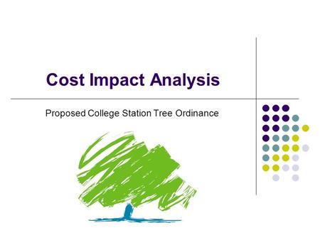 Cost Impact Analysis Proposed College Station Tree Ordinance.