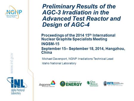 Www.inl.gov Preliminary Results of the AGC-3 Irradiation in the Advanced Test Reactor and Design of AGC-4 Proceedings of the 2014 15 th International Nuclear.