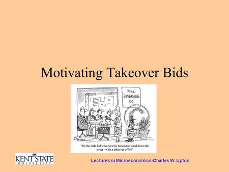 Lectures in Microeconomics-Charles W. Upton Motivating Takeover Bids.