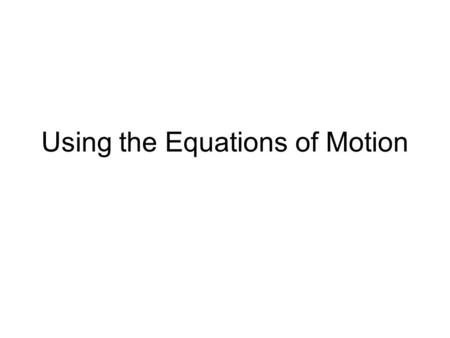 Using the Equations of Motion