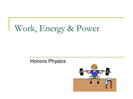 Work, Energy & Power Honors Physics. There are many different TYPES of Energy. Energy is expressed in JOULES (J) 4.19 J = 1 calorie Energy can be expressed.