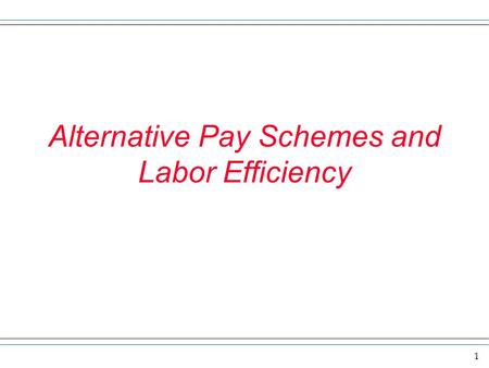 Alternative Pay Schemes and Labor Efficiency
