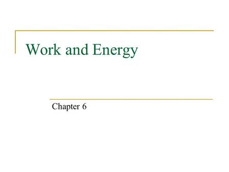Work and Energy Chapter 6. Expectations After Chapter 6, students will:  understand and apply the definition of work.  solve problems involving kinetic.