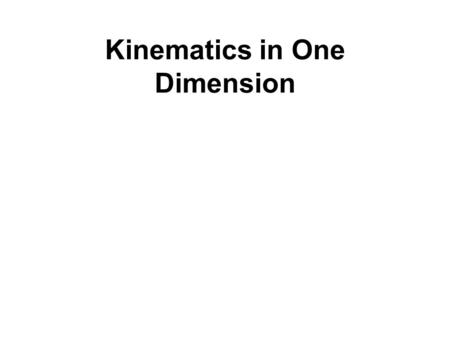 Kinematics in One Dimension. Distance and Displacement.