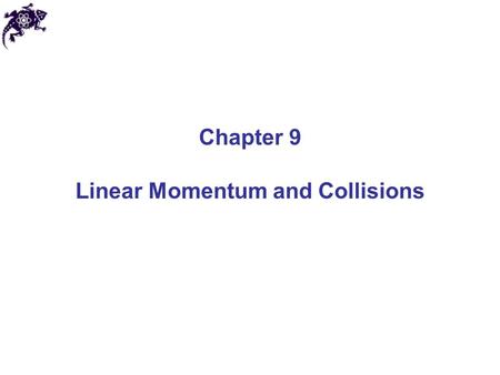 Chapter 9 Linear Momentum and Collisions. Linear momentum Linear momentum (or, simply momentum) of a point-like object (particle) is SI unit of linear.