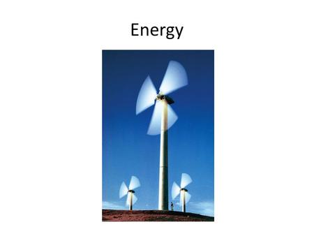 Energy. The total energy of an isolated system does not change. Energy is not easy to define. We will focus on two main types of energy – kinetic and.