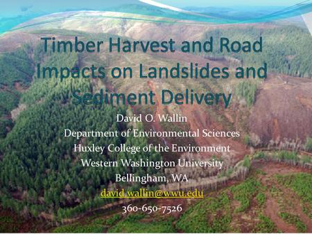 David O. Wallin Department of Environmental Sciences Huxley College of the Environment Western Washington University Bellingham, WA