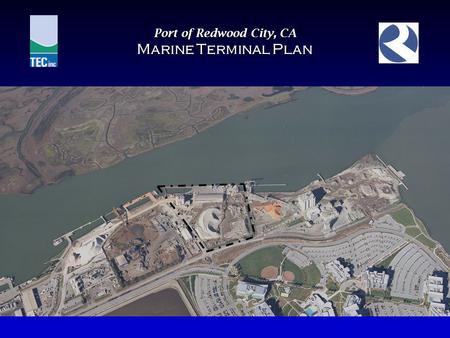 Port of Redwood City, CA Marine Terminal Plan. Background and Need BACKGROUND The Port of Redwood City plays a key role in Bay area Port infrastructure.