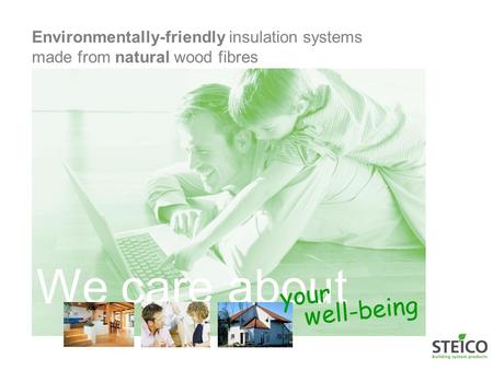 Environmentally-friendly insulation systems made from natural wood fibres We care about your well-being.