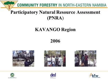 Participatory Natural Resource Assessment (PNRA) KAVANGO Region 2006.