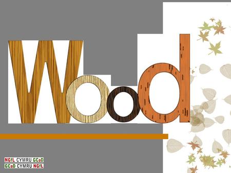 Task – name 10 objects made of wood that is in close proximity to you. Wood.