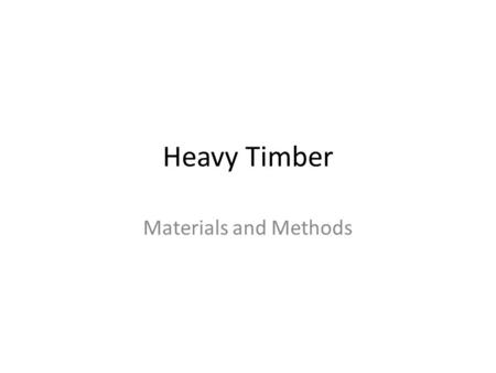 Heavy Timber Materials and Methods. What is Heavy Timber Type 4 Construction Heavy timber also referred to as Mill construction or slow burning construction.