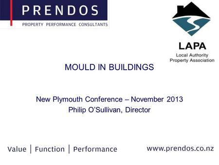 MOULD IN BUILDINGS New Plymouth Conference – November 2013 Philip O’Sullivan, Director.